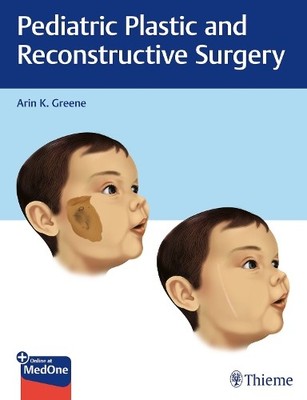 Pediatric Plastic and Reconstructive Surgery by Arin K. Greene - 9781626232624