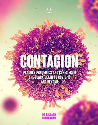 Contagion: Plagues, Pandemics and Cures from th, Gunderman..
