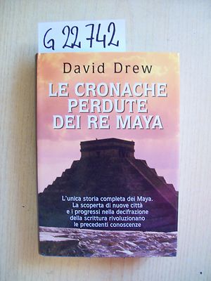 D. DREW - DIE VERLORENEN CHRONIKEN DER MAYA-KÖNIGE - AUSGABE MONDOLIBRI - 2001