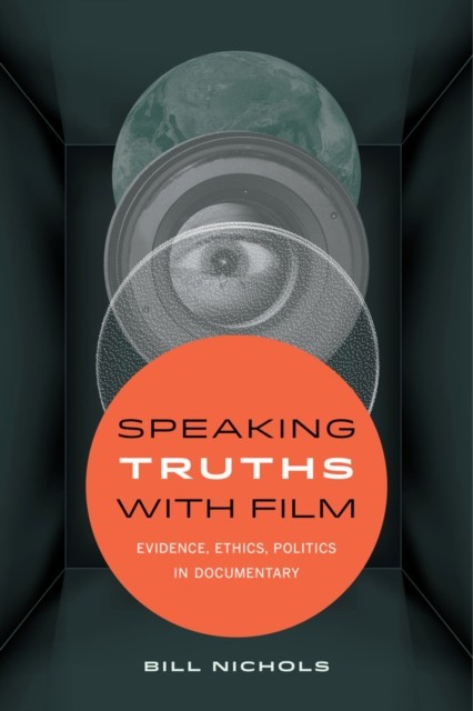 Speaking Truths with Film: Evidence, Ethics, Politics in Documentary by Bill Ni - Image 2
