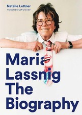 Maria Lassnig: The Biography Natalie Lettner