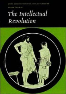 The Intellectual Revolution: Selections from Euripides, Thucydides and Plato...