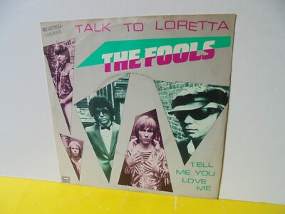 SINGLE 7'' - THE FOOLS - TALK TO LORETTA - TELL ME YOU LOVE ME