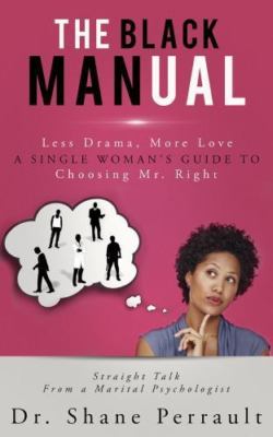 The Black MANual: Less Drama, More Love -- - 0692518665, Perrault PhD, paperback