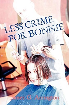 Less Crime for Bonnie James Greeneville Arrington New Book 97805