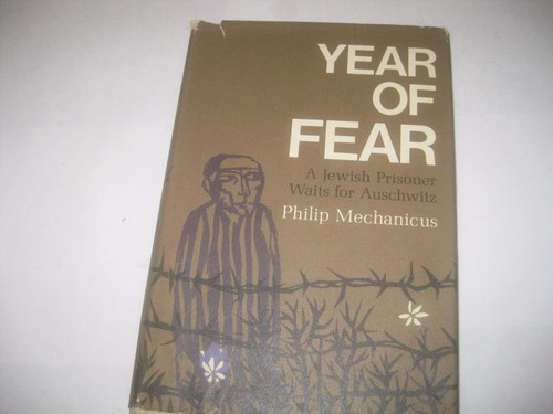 Year of Fear: A Jewish prisoner waits for Auschwitz by Philip Mechanicus