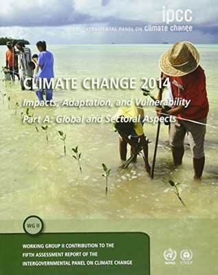 CLIMATE CHANGE 2014 - IMPACTS, ADAPTATION AND By Intergovernmental Panel On