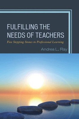 Fulfilling the Needs of Teachers: Five Stepping Stones to Professional Learning 