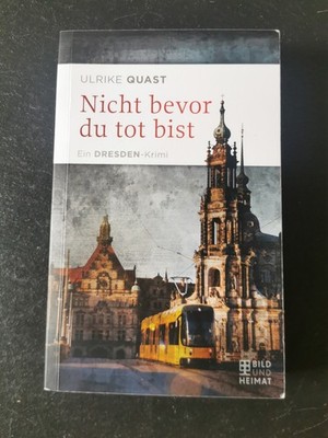 Nicht bevor du tot bist | Ein Dresden-Krimi | Ulrike Quast | Sehr gut