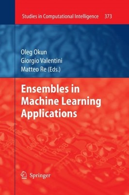 Ensembles in Machine Learning Applications by Oleg Okun PAPERBACK 9783662507063