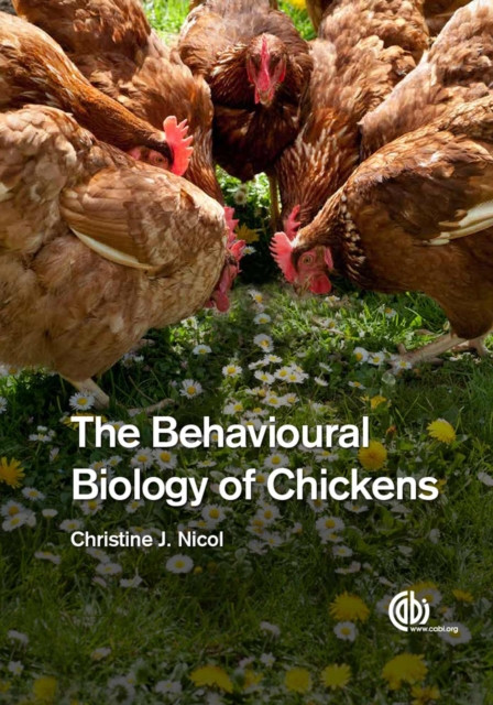 Behavioural Biology of Chickens, The by Christine  Nicol (Paperback Book)