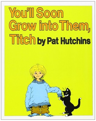 You'll Soon Grow into Them, Titch: A Picture Book About Hand-Me-Downs and Siblin