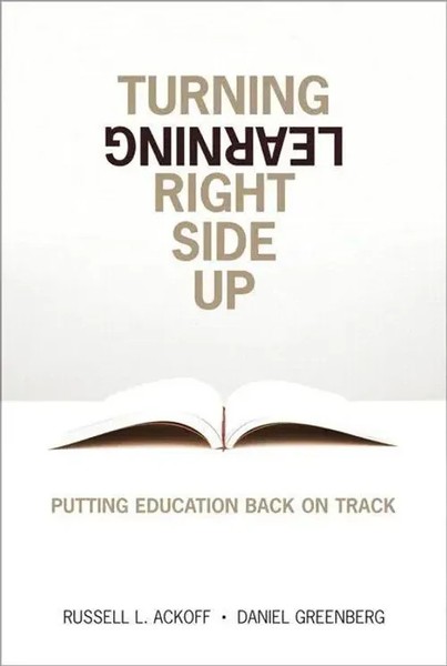 Russell Ackoff (U. A.) | Turning Learning Right Side Up: Putting Education...-image