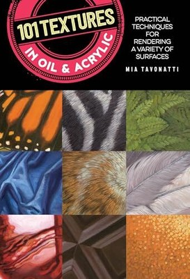 101 Textures in Oil and Acrylic: Pra..., Tavonatti, Mia