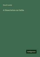 A Dissertation On Oaths Enoch Lewis