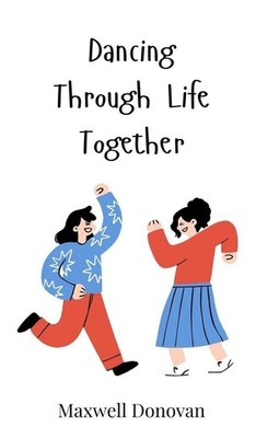 Maxwell Donovan Dancing Through Life Together (Gebundene Ausgabe)