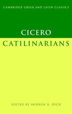 Cicero: Catilinarians (Cambridge Greek and Latin Classics) by Cicero, Marcus Tu