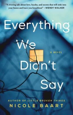 Everything We Didn't Say: A Novel - paperback, Nicole Baart, 9781982115081