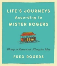 Life's Journeys According to Mister Rogers: Things to Remember A - VERY GOOD