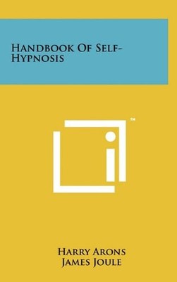 HANDBOOK OF SELF-HYPNOSIS By Harry Arons & James Joule - Hardcover **BRAND NEW**