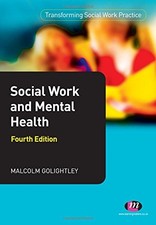 Social Work and Mental Health (Transforming Social Work Practi .