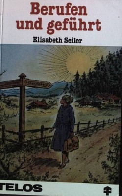 Berufen und geführt TELOS Taschenbuch Nr. 17 Seiler, Elisabeth: