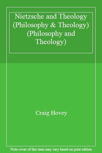 Nietzsche and Theology (Philosophy & Theology) (Philosophy and Theology) By Cra