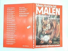 Mein Hobby ist Malen in Aquarell. Idylle - Landschaft - Fauna - Blumen Buch -