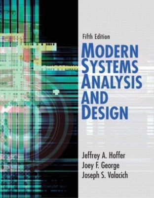 Modern Systems Analysis and Design (5th Edition) Hoffer, Jeffrey A., George, Jo