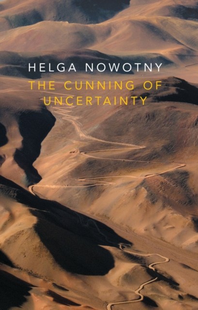 The Cunning of Uncertainty by Helga , Zurich) Nowotny (Paperback Book)