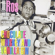 EDMUNDO ROS AND HIS RUMBA BAND - Chocolate Whiskey & Vanilla Gin 1948-49 - CD