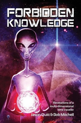 Forbidden Knowledge: Revelations of a multi-dimensional time traveler - pape...
