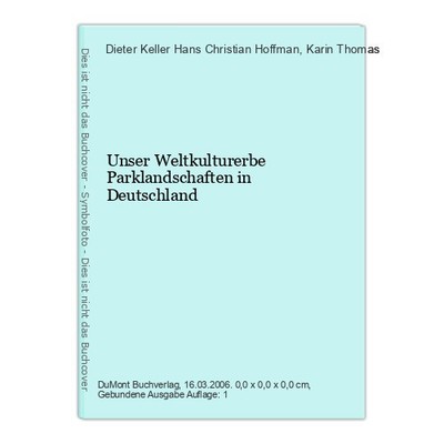 Unser Weltkulturerbe Parklandschaften in Deutschland Hoffman, Hans Christian, Di