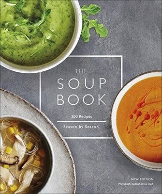 The Soup Book: 200 Recipes, Season by Season Buch DK