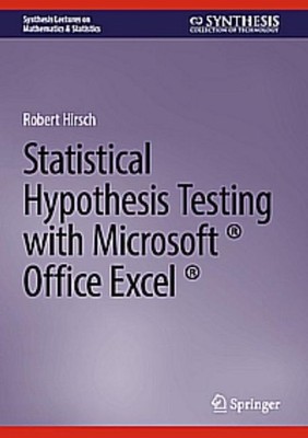 Statistical Hypothesis Testing with Microsoft   Office Excel   Robert Hirsch