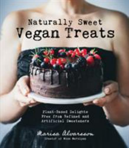 Naturally Sweet Vegan Treats: Plant