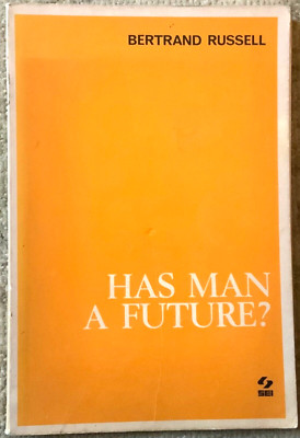 Bertrand RUSSELL: HAS MAN A FUTURE ?  ed. SEI 1973