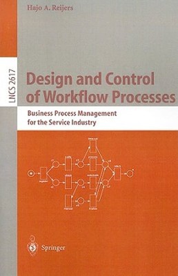 Design and Control of Workflow Processes: Business Process Management for the