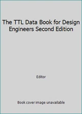 The TTL Data Book for Design Engineers Second Edition by Editor