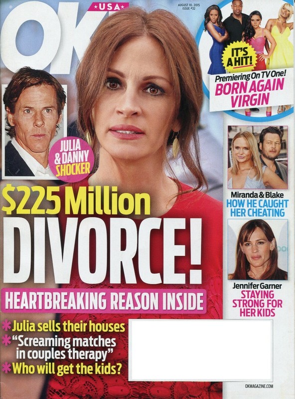 OK! Magazine 8-10-15 - Julia Roberts, Miranda Lambert, Jennifer Garner Divorce