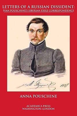 Letters of a Russian dissident: Ivan Pou Pouschine, Anna Paperback