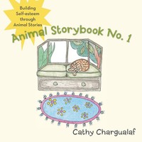 Animal Storybook No. 1 Building Self-Esteem Through Animal Stories Chargualaf