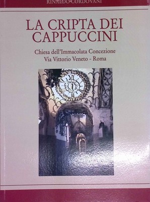 La cripta dei Cappuccini: Chiesa dell'Immacolata Concezione Via Vittorio Veneto-