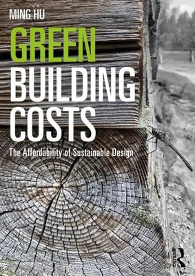 Green Building Costs | The Affordability of Sustainable Design | Ming Hu | Buch