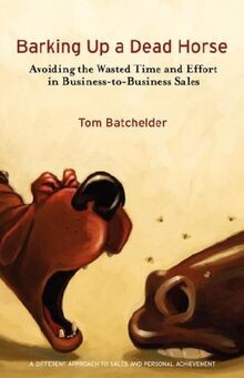 Barking Up a Dead Horse: Avoiding the Wasted Time and Ef... | Buch | Zustand gut