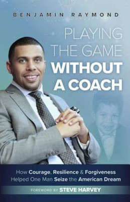 Playing the Game Without a Coach: How Courage, Resilience, and Forgi - VERY GOOD
