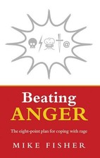 Beating Anger: The eight-point plan for coping with rage by Mike Fisher (English