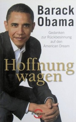Barack Obama: Hoffnung wagen - Gedanken zur rückbesinnung auf den American Dream