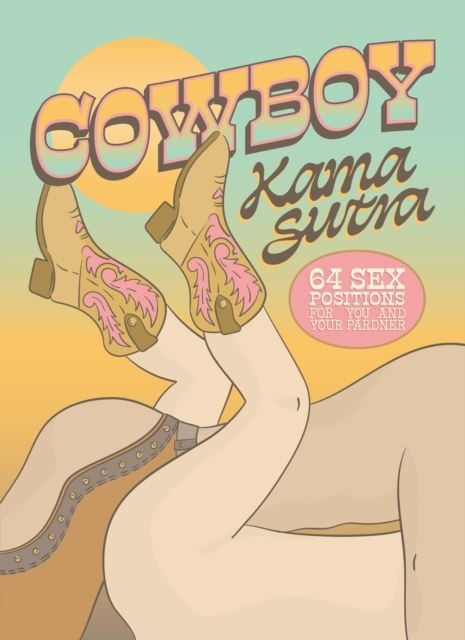 Cowboy Kama Sutra by The Editors of Quiver Hardback