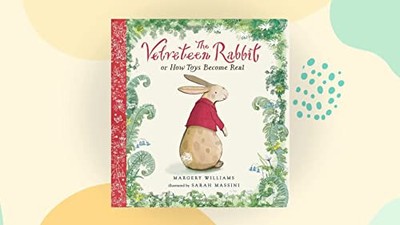 The Classic Tale of Velveteen Rabbit Or, How Toys Become Real